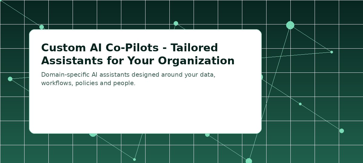 Custom AI Co-Pilots - Tailored Assistants for Your Organization visual placeholder