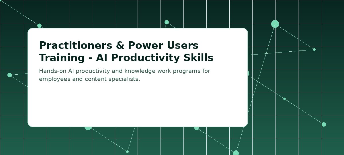 Practitioners & Power Users Training - AI Productivity Skills visual placeholder